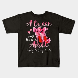 A Queen Was Born In April Happy Birthday To Me Kids T-Shirt